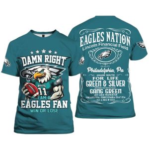 Eagles Damn Right I Am A Eagles Fan Win Or Lose Shirt 3