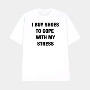 I Buy Shoes To Cope With My Stress Shirt 1