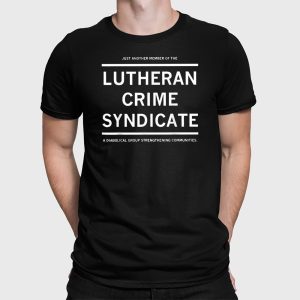 Just Another Member Of The Lutheran Crime Syndicate Shirt 2