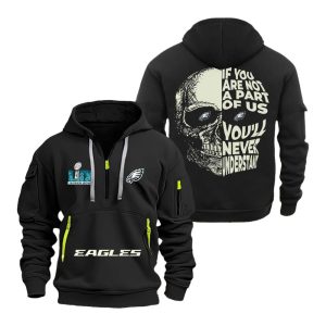 Eagles Super Bowl LIX If You Are Not A Part Of Us Youll Never Understand Quarter Zip Hoodie