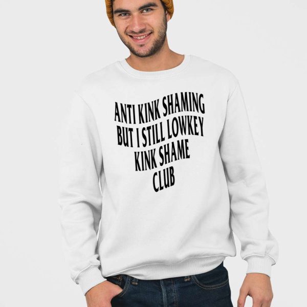 Anti Kink Shaming But I Still Lowkey Kink Shame Club Shirt