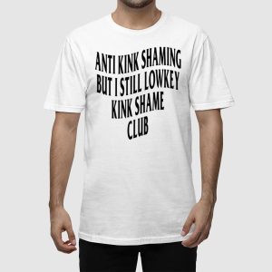 Anti Kink Shaming But I Still Lowkey Kink Shame Club Shirt 2