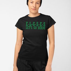 Eagles E L G S E S Lets Go Birds Shirt 3