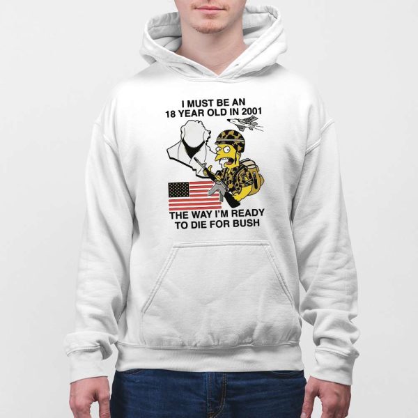 Bart Simpson I Must Be An 18 Year Old In 2001 The Way I’m Ready To Die For Bush Shirt