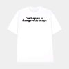 Bilbro Baggins I’m Happy In Dangerous Ways Shirt