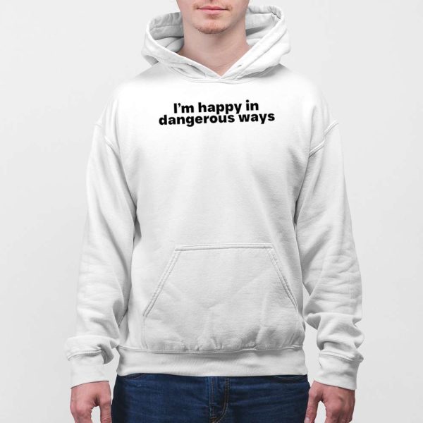 Bilbro Baggins I’m Happy In Dangerous Ways Shirt