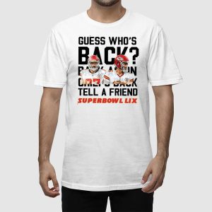 Guess Whos Back Back Again Chiefs Back Tell A Friend Super Bowl LIX Shirt 2