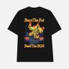 Burn The Fat Feed The Ego Shirt