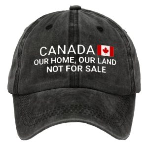 Canada Our Home Our Land Not For Sale Cap