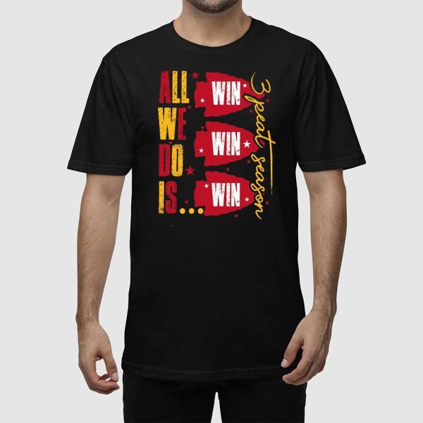 Chiefs All We Do Is 3-Peat Season Shirt