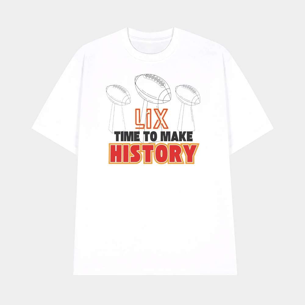 Chiefs Super Bowl LIX Time To Make History Shirt 1 Chiefs Super Bowl LIX Time To Make History Shirt