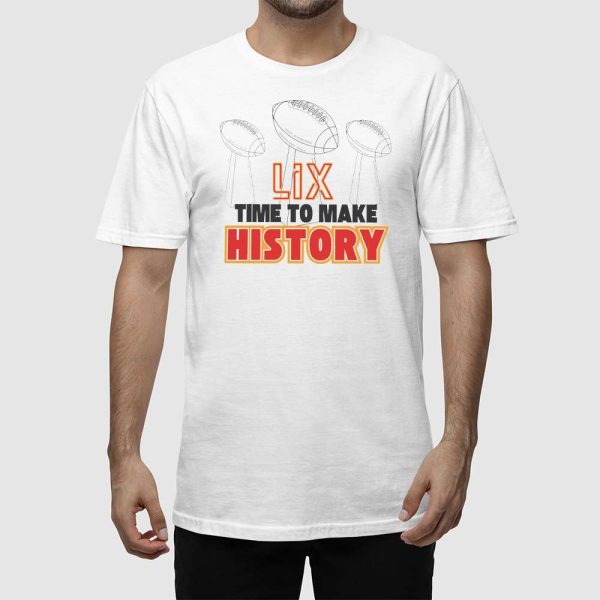 Chiefs Super Bowl LIX Time To Make History Shirt