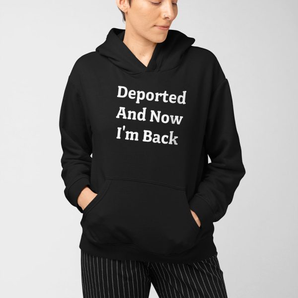 Deported And Now I’m Back Shirt