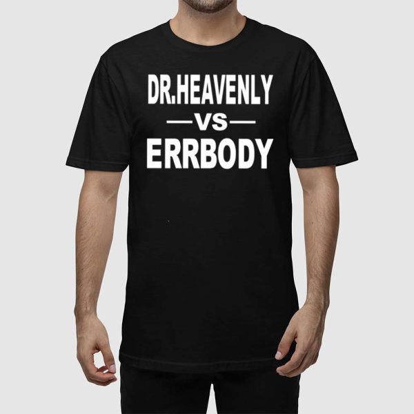 Dr. Heavenly Vs Errbody Shirt