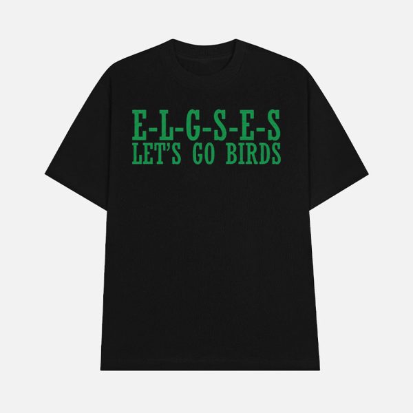 Eagles E-L-G-S-E-S Let’s Go Birds Shirt
