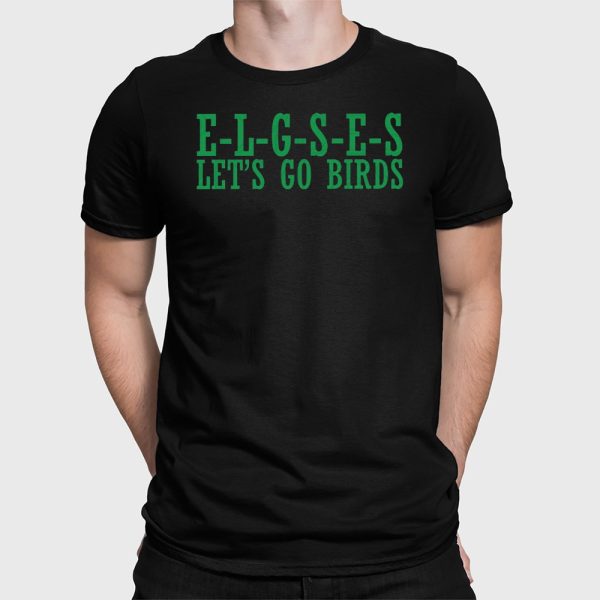 Eagles E-L-G-S-E-S Let’s Go Birds Shirt