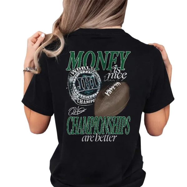 Eagles Money Is Nice Championships Are Better Shirt