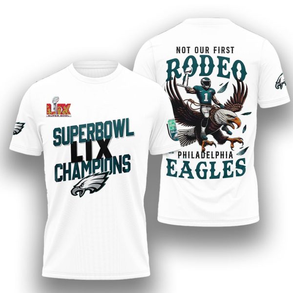 Eagles Super Bowl LIX Champions Not Our First Rodeo Shirt