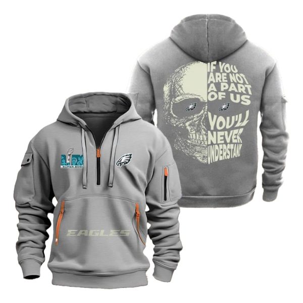 Eagles Super Bowl LIX If You Are Not A Part Of Us You’ll Never Understand Quarter Zip Hoodie