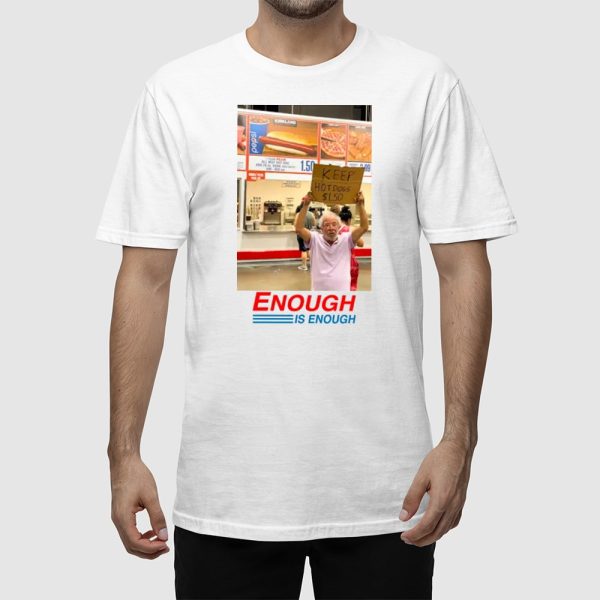 Enough Is Enough Keep Hot Dogs $1.50 Costco Shirt