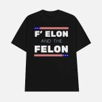 F' Elon and the Felon Shirt