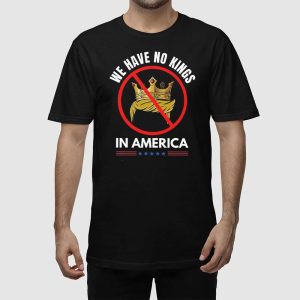 We Have No Kings In America Shirt 2