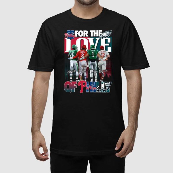 For The Love Of Philly Phillies Eagles Shirt