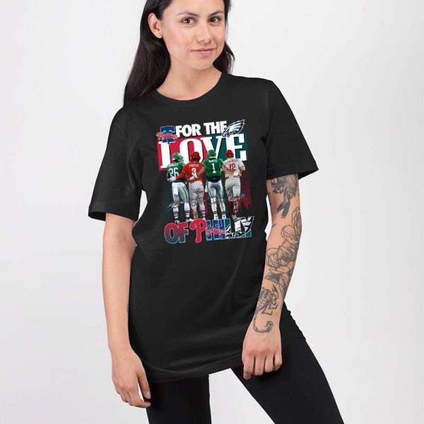 For The Love Of Philly Phillies Eagles Shirt