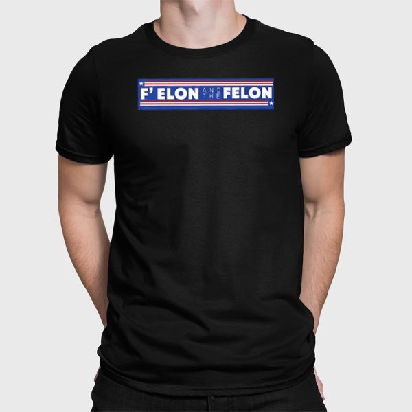 Fuck Elon And The Felon Shirt