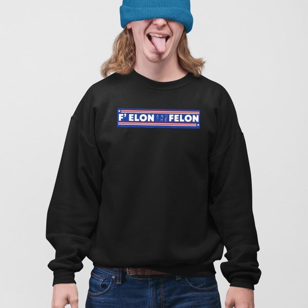 Fuck Elon And The Felon Shirt