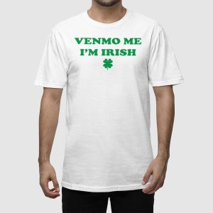 Venmo Me Im Irish St Patricks Day Shirt 2