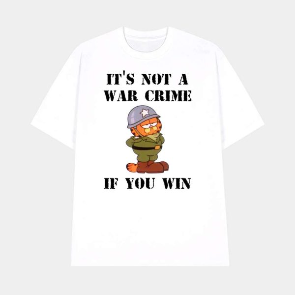 Garfield It’s Not A War Crime If You Win Shirt