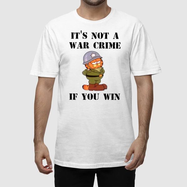 Garfield It’s Not A War Crime If You Win Shirt