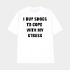 George Mnguni I Buy Shoes To Cope With My Stress Shirt