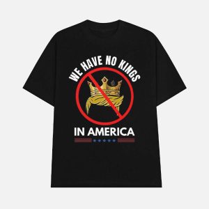 We Have No Kings In America Shirt 1