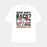 Guess Who's Back Back Again Chiefs Back Tell A Friend Super Bowl LIX Shirt