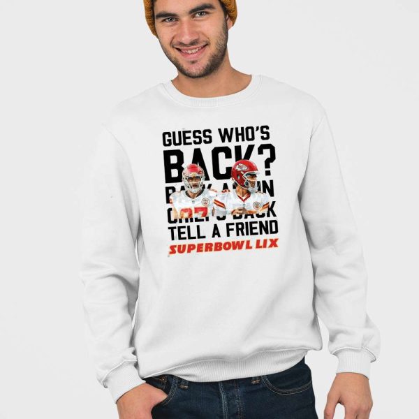 Guess Who’s Back Back Again Chiefs Back Tell A Friend Super Bowl LIX Shirt