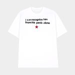 I Can Recognise Him From His Penis Alone Shirt