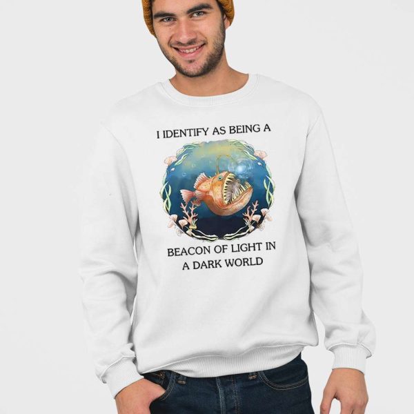 I Identify As Being A Beacon Of Light In A Dark World Shirt