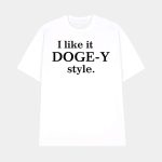 I Like It DOGE-Y Style Shirt