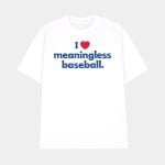 I Love Meaningless Baseball Shirt