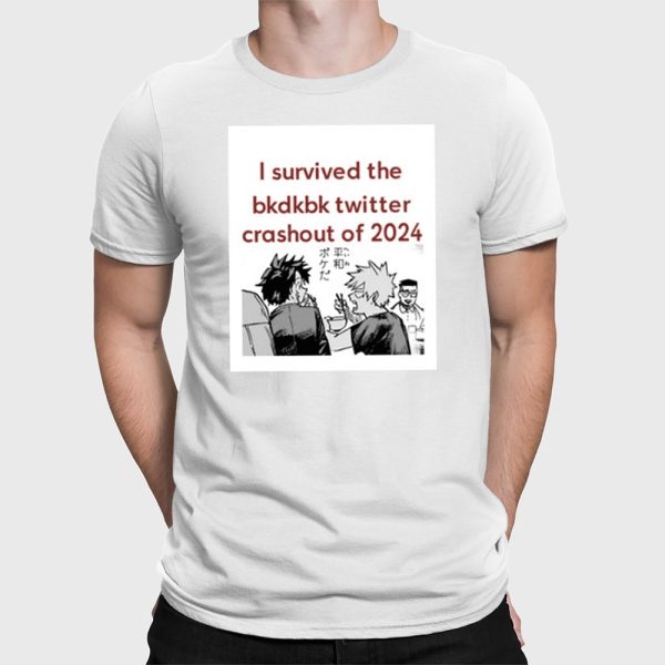 I Survived The Bkdkbk Twitter Crashout Of 2024 Shirt