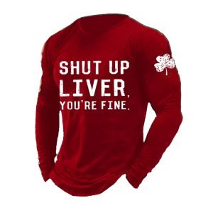 Mens Shut Up Liver Youre Fine Print Long Sleeve Top2