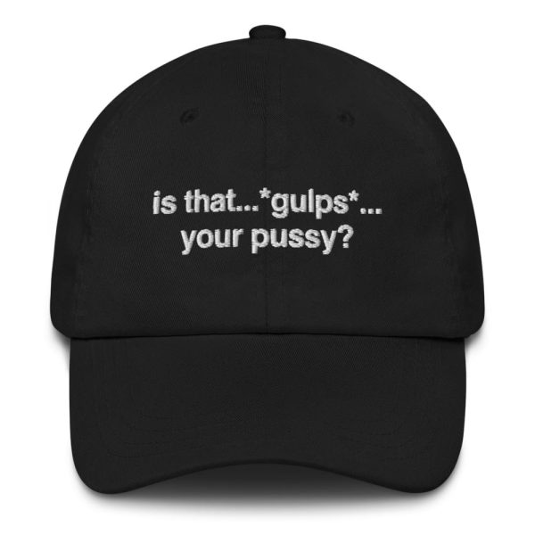 Is That Gulps Your Pussy Hat