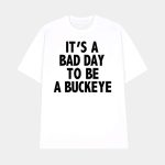 It's A Bad Day To Be A Buckeye Shirt