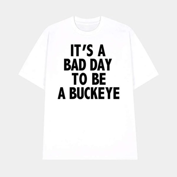It’s A Bad Day To Be A Buckeye Shirt