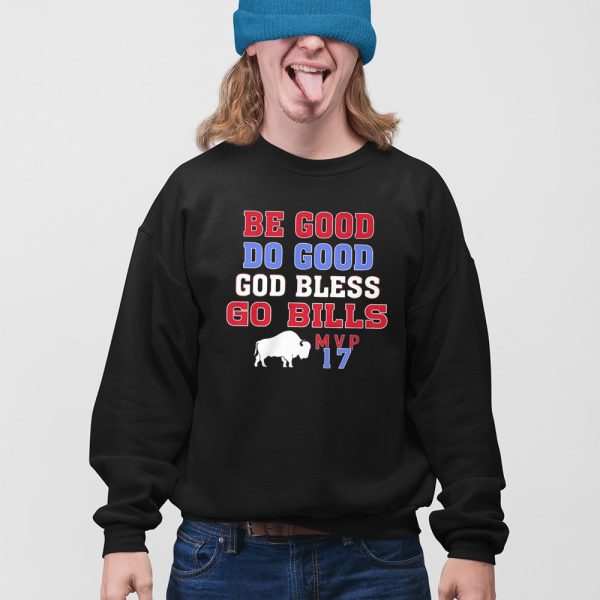 Josh Allen Be Good Do Good God Bless Go Bills MVP 17 Shirt