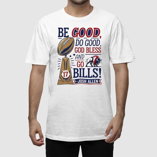 Josh Allen MVP Be Good Do Good God Bless And Go Bills Shirt