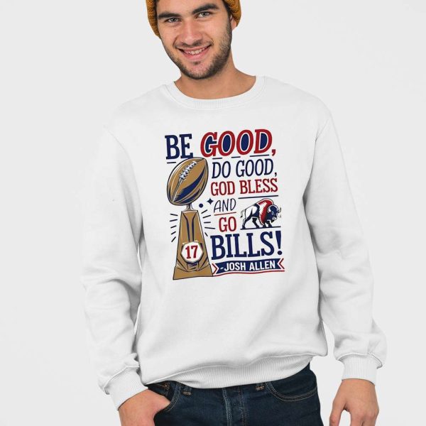 Josh Allen MVP Be Good Do Good God Bless And Go Bills Shirt