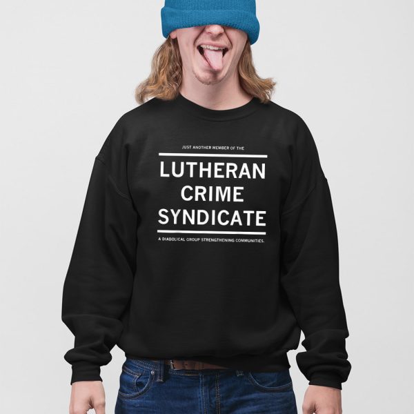 Just Another Member Of The Lutheran Crime Syndicate Shirt